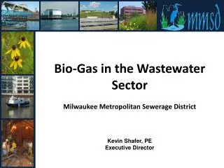 Bio-Gas in the Wastewater Sector Milwaukee Metropolitan Sewerage District