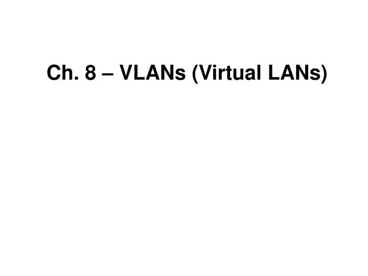 ch 8 vlans virtual lans