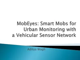 MobEyes : Smart Mobs for Urban Monitoring with a Vehicular Sensor Network