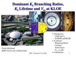Dominant K L Branching Ratios, K L Lifetime and V us at KLOE