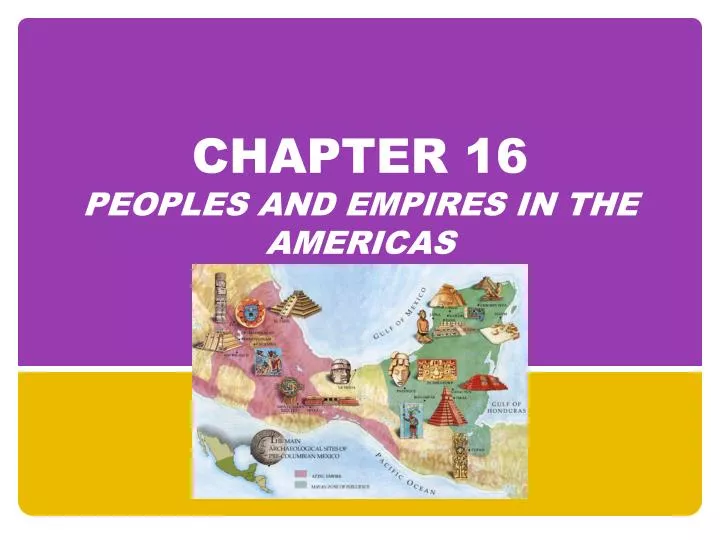 chapter 16 peoples and empires in the americas