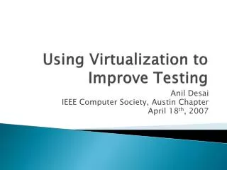 Using Virtualization to Improve Testing