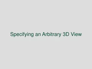 Specifying an Arbitrary 3D View