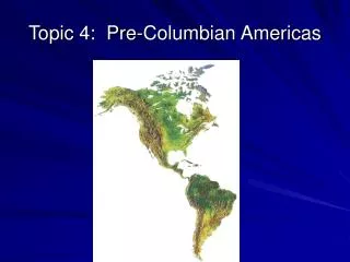 Topic 4: Pre-Columbian Americas
