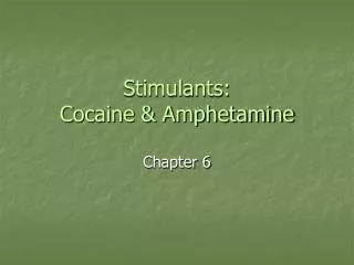 Stimulants: Cocaine &amp; Amphetamine