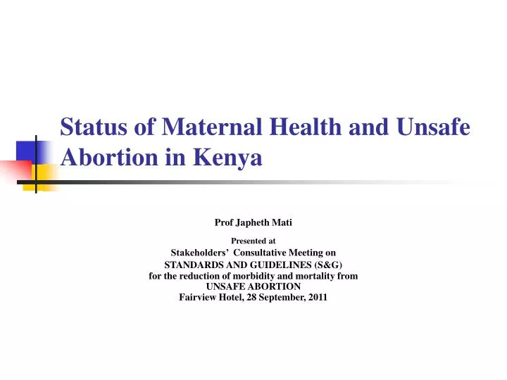 status of maternal health and unsafe abortion in kenya