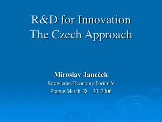 R&amp;D for Innovation The Czech Approach