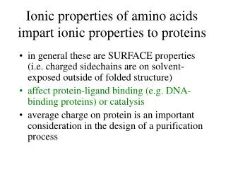 Ionic properties of amino acids impart ionic properties to proteins