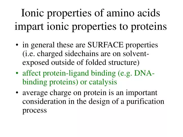 ionic properties of amino acids impart ionic properties to proteins