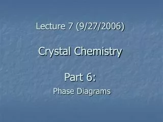 Lecture 7 (9/27/2006) Crystal Chemistry Part 6: Phase Diagrams
