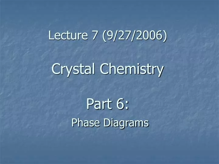 lecture 7 9 27 2006 crystal chemistry part 6 phase diagrams