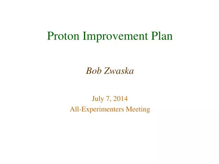 proton improvement plan bob zwaska july 7 2014 all experimenters meeting