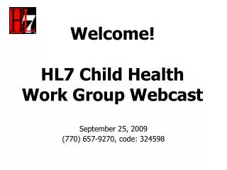 Welcome! HL7 Child Health Work Group Webcast