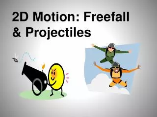 2D Motion: Freefall &amp; Projectiles