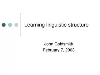 Learning linguistic structure