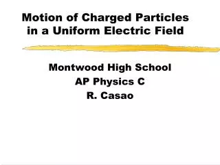 Motion of Charged Particles in a Uniform Electric Field