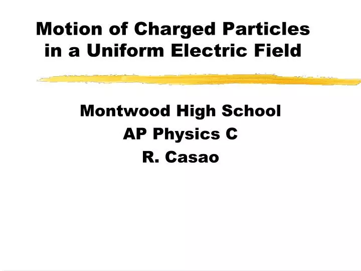 motion of charged particles in a uniform electric field