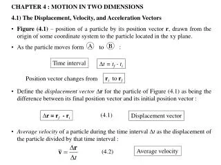 CHAPTER 4 : MOTION IN TWO DIMENSIONS 4.1) The Displacement, Velocity, and Acceleration Vectors