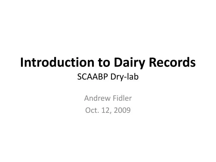introduction to dairy records scaabp dry lab