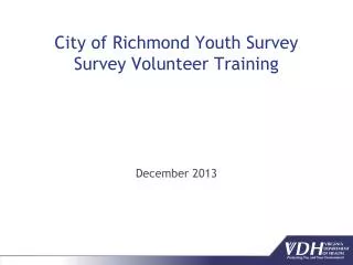 City of Richmond Youth Survey Survey V olunteer Training