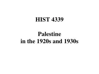 HIST 4339 Palestine in the 1920s and 1930s