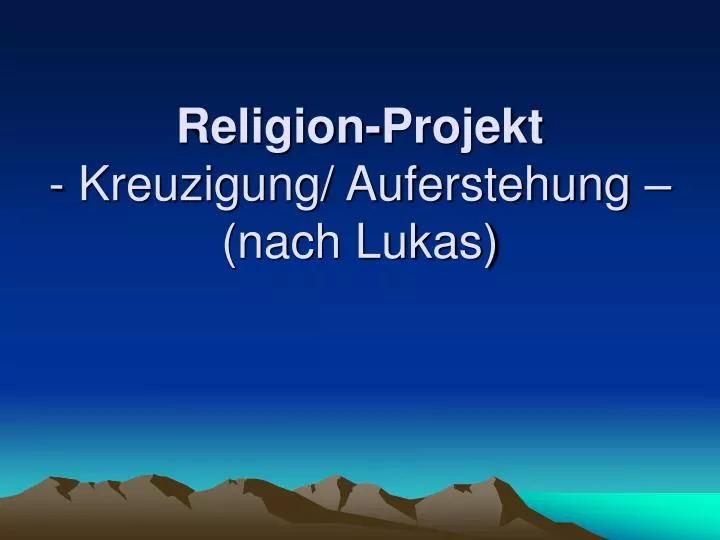 religion projekt kreuzigung auferstehung nach lukas