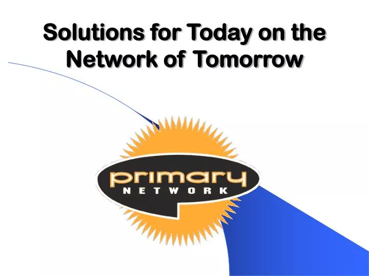 solutions for today on the network of tomorrow