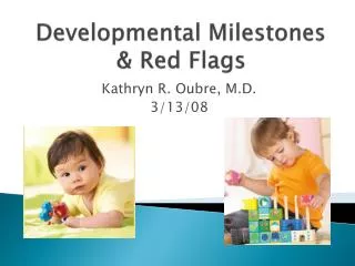 Developmental Milestones &amp; Red Flags