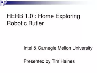 HERB 1.0 : Home Exploring Robotic Butler
