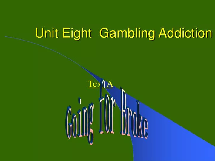 unit eight gambling addiction