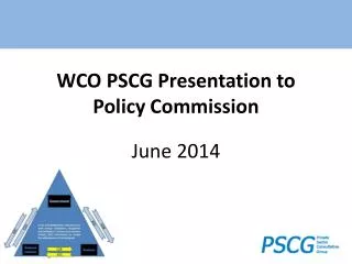 WCO PSCG Presentation to Policy Commission June 2014