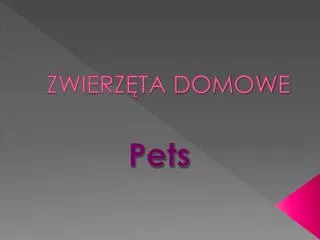 ZWIERZ?TA DOMOWE