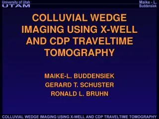 COLLUVIAL WEDGE IMAGING USING X-WELL AND CDP TRAVELTIME TOMOGRAPHY