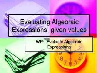 Evaluating Algebraic Expressions, given values