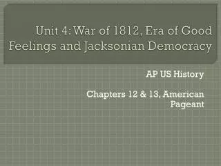 Unit 4: War of 1812, Era of Good Feelings and Jacksonian Democracy