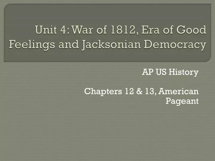 unit 4 war of 1812 era of good feelings and jacksonian democracy