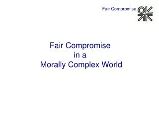 Fair Compromise in a Morally Complex World
