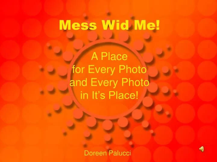 mess wid me a place for every photo and every photo in it s place