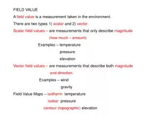 FIELD VALUE A field value is a measurement taken in the environment.