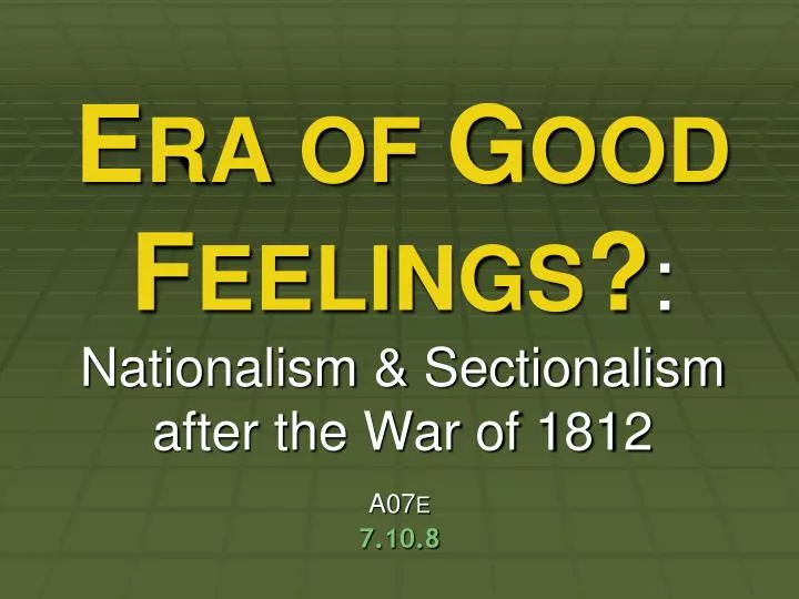 e ra of g ood f eelings nationalism sectionalism after the war of 1812