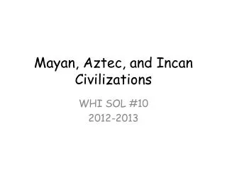Mayan, Aztec, and Incan Civilizations