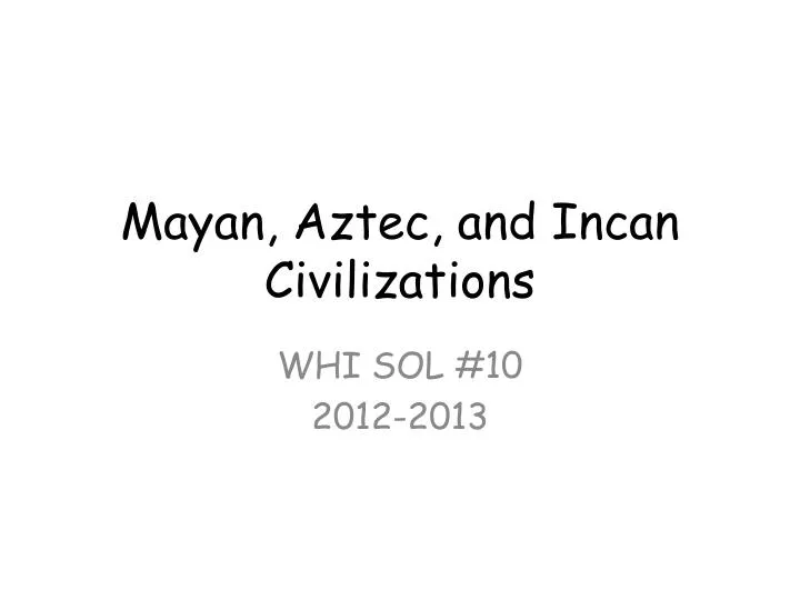 mayan aztec and incan civilizations