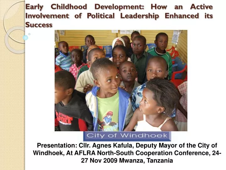 early childhood development how an active involvement of political leadership enhanced its success