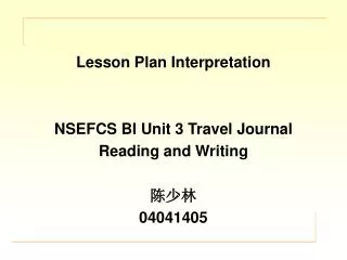 Lesson Plan Interpretation NSEFCS BI Unit 3 Travel Journal Reading and Writing ??? 04041405