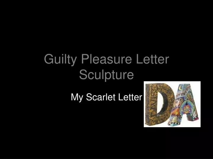 guilty pleasure letter sculpture