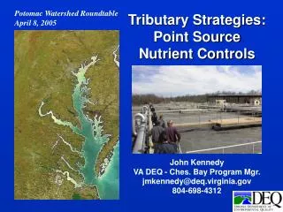 John Kennedy VA DEQ - Ches. Bay Program Mgr. jmkennedy@deq.virginia 804-698-4312