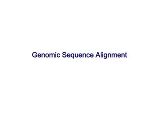Genomic Sequence Alignment