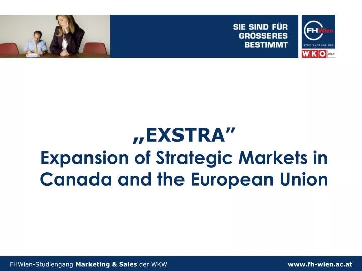 exstra expansion of strategic markets in canada and the european union