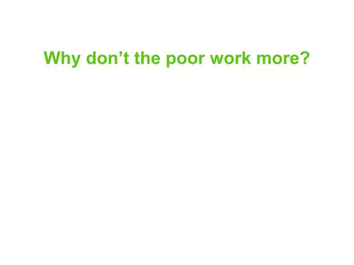 why don t the poor work more