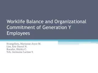 Worklife Balance and Organizational Commitment of Generation Y Employees